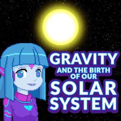 Blurred thumbnail for Gravity and the Birth of Our Solar System